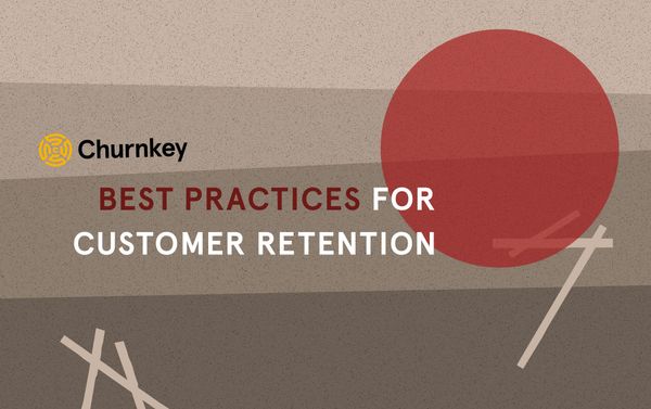 Churnkey's Best Practices for Customer Retention